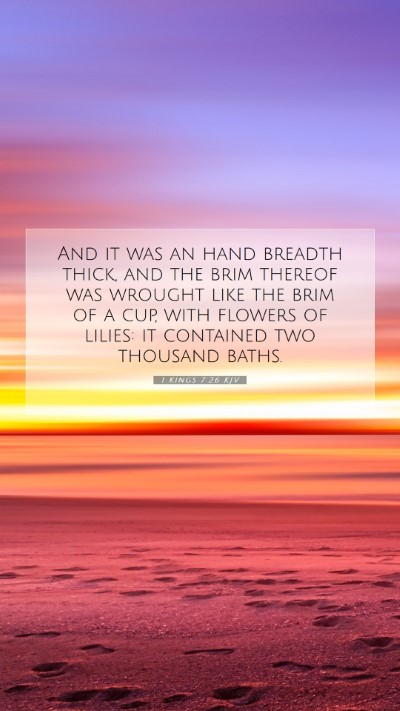 Picture 07 - 1 Kings 7:26 KJV Mobile Phone Wallpaper - And it was an hand breadth thick, and the brim - Mobile Bible Verse Wallpaper