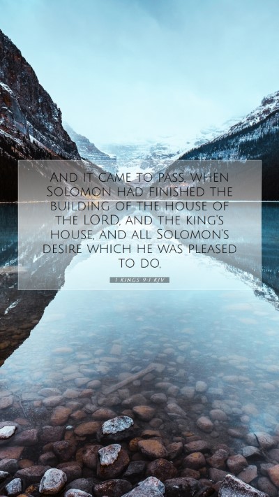 Picture 07 - 1 Kings 9:1 KJV Mobile Phone Wallpaper - And it came to pass, when Solomon had finished - Mobile Bible Verse Wallpaper