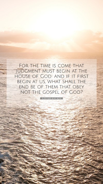 Picture 07 - 1 Peter 4:17 KJV Mobile Phone Wallpaper - For the time is come that judgment must begin at - Mobile Bible Verse Wallpaper