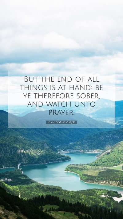 Picture 07 - 1 Peter 4:7 KJV Mobile Phone Wallpaper - But the end of all things is at hand: be ye - Mobile Bible Verse Wallpaper