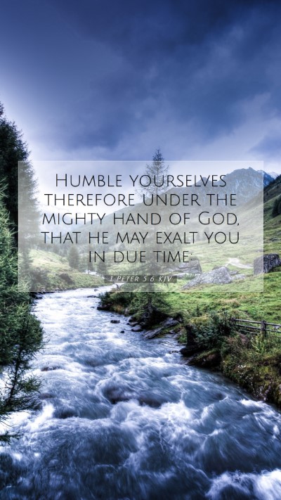 Picture 07 - 1 Peter 5:6 KJV Mobile Phone Wallpaper - Humble yourselves therefore under the mighty hand - Mobile Bible Verse Wallpaper