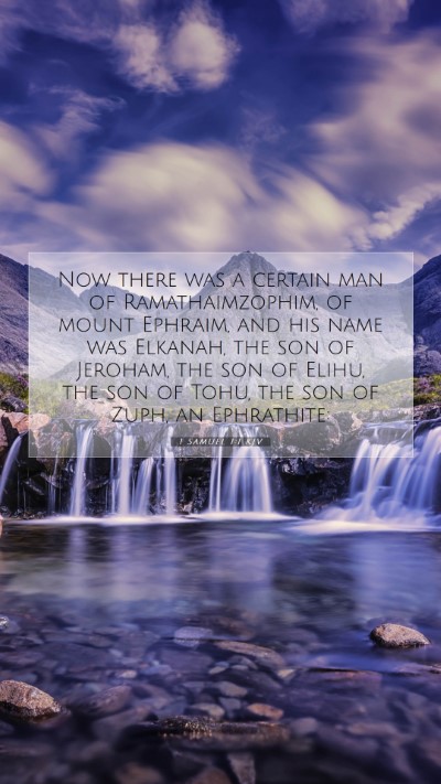Picture 07 - 1 Samuel 1:1 KJV Mobile Phone Wallpaper - Now there was a certain man of Ramathaimzophim, - Mobile Bible Verse Wallpaper