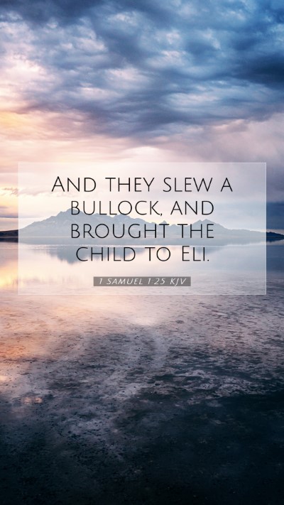 Picture 07 - 1 Samuel 1:25 KJV Mobile Phone Wallpaper - And they slew a bullock, and brought the child to - Mobile Bible Verse Wallpaper