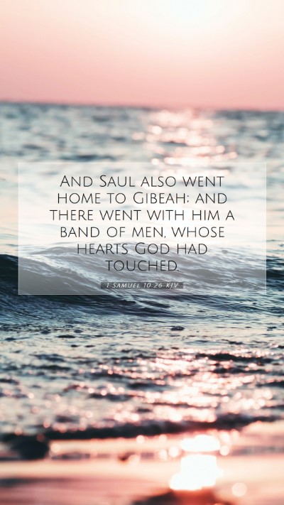 Picture 07 - 1 Samuel 10:26 KJV Mobile Phone Wallpaper - And Saul also went home to Gibeah; and there went - Mobile Bible Verse Wallpaper