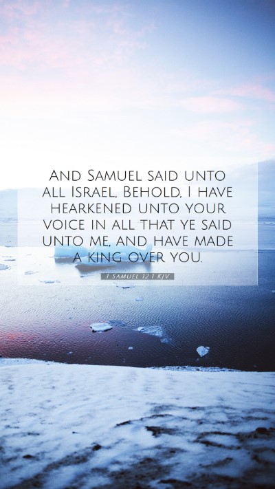 Picture 07 - 1 Samuel 12:1 KJV Mobile Phone Wallpaper - And Samuel said unto all Israel, Behold, I have - Mobile Bible Verse Wallpaper