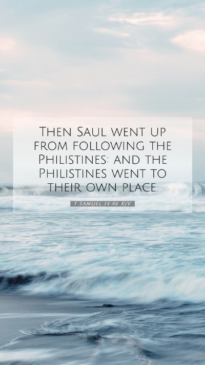 Picture 07 - 1 Samuel 14:46 KJV Mobile Phone Wallpaper - Then Saul went up from following the Philistines: - Mobile Bible Verse Wallpaper