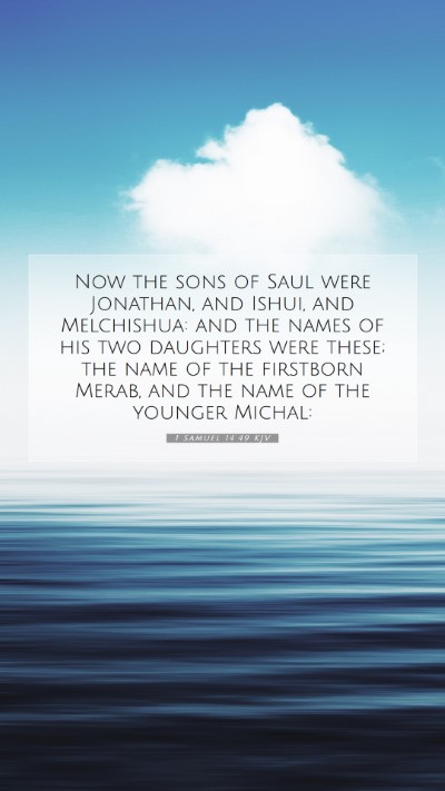 Picture 07 - 1 Samuel 14:49 KJV Mobile Phone Wallpaper - Now the sons of Saul were Jonathan, and Ishui, - Mobile Bible Verse Wallpaper