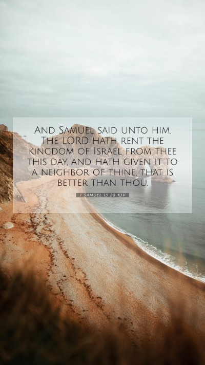 Picture 07 - 1 Samuel 15:28 KJV Mobile Phone Wallpaper - And Samuel said unto him, The LORD hath rent the - Mobile Bible Verse Wallpaper
