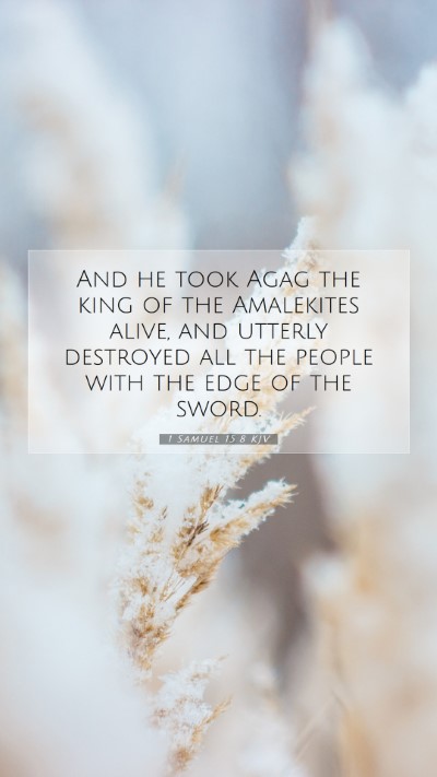 Picture 07 - 1 Samuel 15:8 KJV Mobile Phone Wallpaper - And he took Agag the king of the Amalekites - Mobile Bible Verse Wallpaper