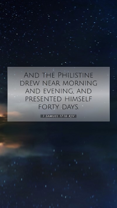 Picture 07 - 1 Samuel 17:16 KJV Mobile Phone Wallpaper - And the Philistine drew near morning and evening, - Mobile Bible Verse Wallpaper