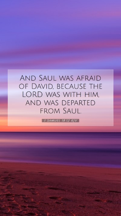 Picture 07 - 1 Samuel 18:12 KJV Mobile Phone Wallpaper - And Saul was afraid of David, because the LORD - Mobile Bible Verse Wallpaper