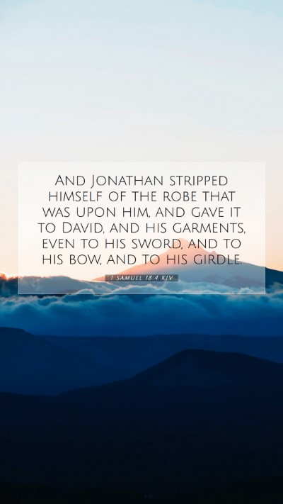 Picture 07 - 1 Samuel 18:4 KJV Mobile Phone Wallpaper - And Jonathan stripped himself of the robe that - Mobile Bible Verse Wallpaper