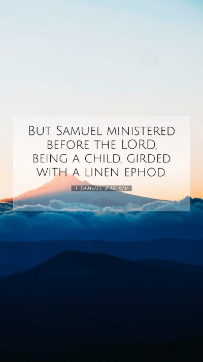 Picture 07 - 1 Samuel 2:18 KJV Mobile Phone Wallpaper - But Samuel ministered before the LORD, being a - Mobile Bible Verse Wallpaper