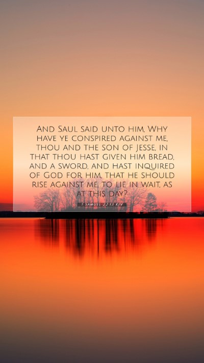 Picture 07 - 1 Samuel 22:13 KJV Mobile Phone Wallpaper - And Saul said unto him, Why have ye conspired - Mobile Bible Verse Wallpaper
