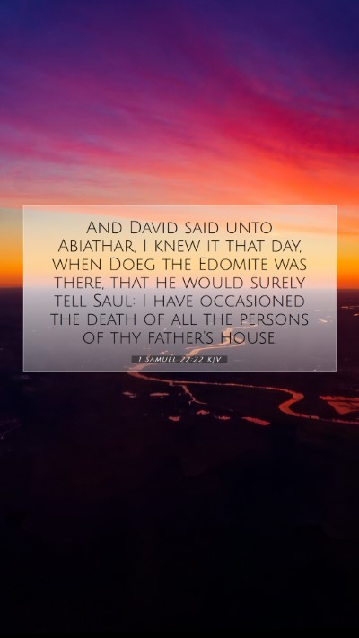 Picture 07 - 1 Samuel 22:22 KJV Mobile Phone Wallpaper - And David said unto Abiathar, I knew it that day, - Mobile Bible Verse Wallpaper