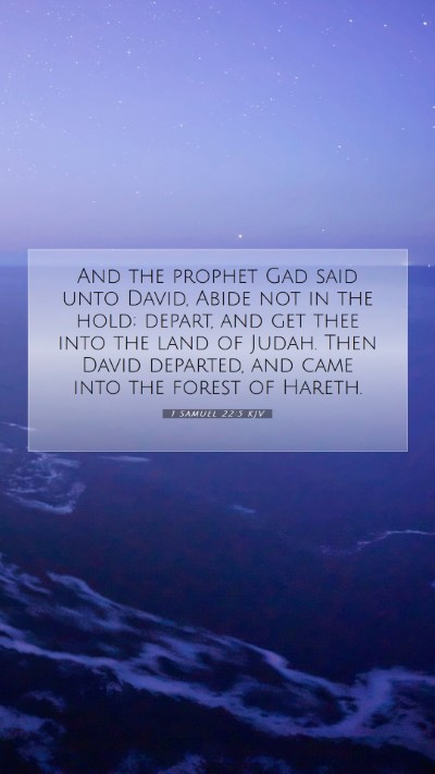 Picture 07 - 1 Samuel 22:5 KJV Mobile Phone Wallpaper - And the prophet Gad said unto David, Abide not in - Mobile Bible Verse Wallpaper
