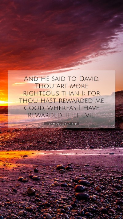 Picture 07 - 1 Samuel 24:17 KJV Mobile Phone Wallpaper - And he said to David, Thou art more righteous - Mobile Bible Verse Wallpaper