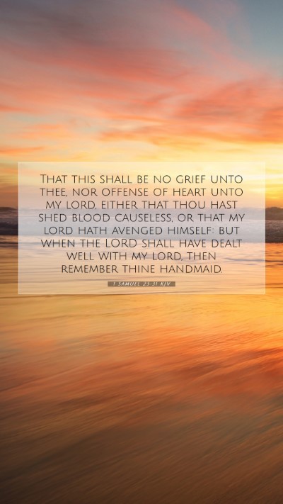 Picture 07 - 1 Samuel 25:31 KJV Mobile Phone Wallpaper - That this shall be no grief unto thee, nor - Mobile Bible Verse Wallpaper