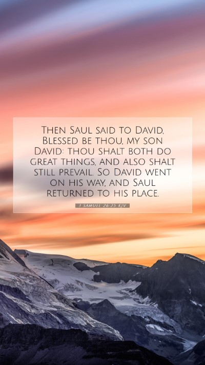 Picture 07 - 1 Samuel 26:25 KJV Mobile Phone Wallpaper - Then Saul said to David, Blessed be thou, my son - Mobile Bible Verse Wallpaper