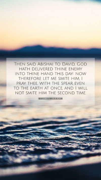 Picture 07 - 1 Samuel 26:8 KJV Mobile Phone Wallpaper - Then said Abishai to David, God hath delivered - Mobile Bible Verse Wallpaper