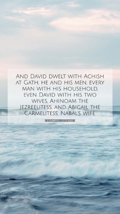 Picture 07 - 1 Samuel 27:3 KJV Mobile Phone Wallpaper - And David dwelt with Achish at Gath, he and his - Mobile Bible Verse Wallpaper