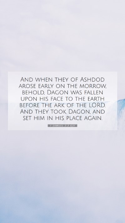 Picture 07 - 1 Samuel 5:3 KJV Mobile Phone Wallpaper - And when they of Ashdod arose early on the - Mobile Bible Verse Wallpaper