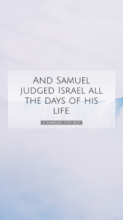 Picture 07 - 1 Samuel 7:15 KJV Mobile Phone Wallpaper - And Samuel judged Israel all the days of his - Mobile Bible Verse Wallpaper