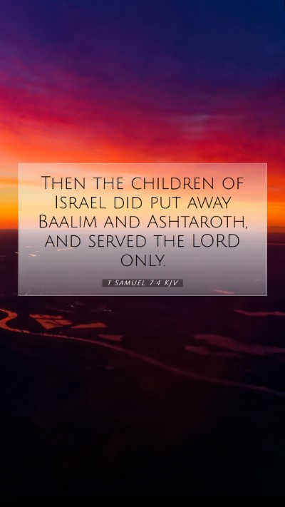 Picture 07 - 1 Samuel 7:4 KJV Mobile Phone Wallpaper - Then the children of Israel did put away Baalim - Mobile Bible Verse Wallpaper