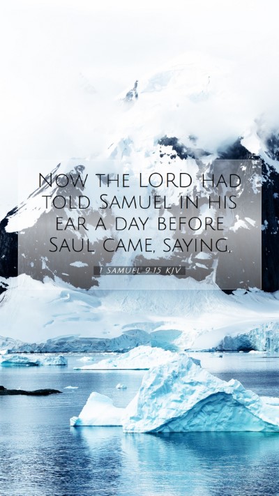 Picture 07 - 1 Samuel 9:15 KJV Mobile Phone Wallpaper - Now the LORD had told Samuel in his ear a day - Mobile Bible Verse Wallpaper