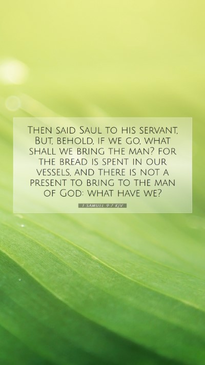 Picture 07 - 1 Samuel 9:7 KJV Mobile Phone Wallpaper - Then said Saul to his servant, But, behold, if we - Mobile Bible Verse Wallpaper