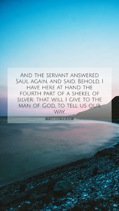 Picture 07 - 1 Samuel 9:8 KJV Mobile Phone Wallpaper - And the servant answered Saul again, and said, - Mobile Bible Verse Wallpaper
