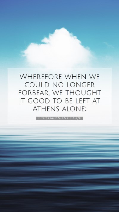 Picture 07 - 1 Thessalonians 3:1 KJV Mobile Phone Wallpaper - Wherefore when we could no longer forbear, we - Mobile Bible Verse Wallpaper