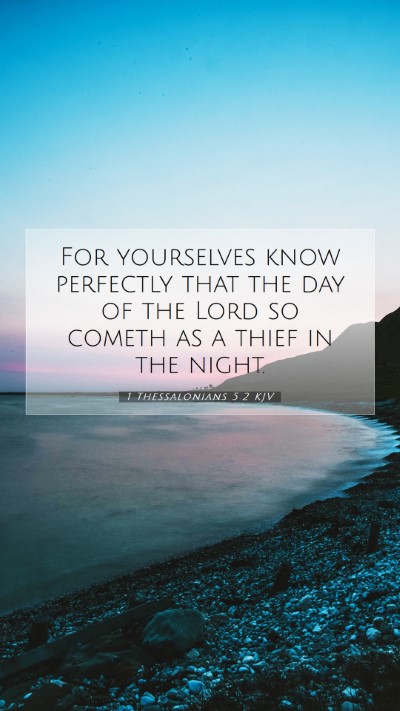 Picture 07 - 1 Thessalonians 5:2 KJV Mobile Phone Wallpaper - For yourselves know perfectly that the day of the - Mobile Bible Verse Wallpaper