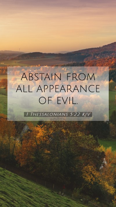 Picture 07 - 1 Thessalonians 5:22 KJV Mobile Phone Wallpaper - Abstain from all appearance of - Mobile Bible Verse Wallpaper