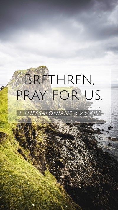Picture 07 - 1 Thessalonians 5:25 KJV Mobile Phone Wallpaper - Brethren, pray for - Mobile Bible Verse Wallpaper