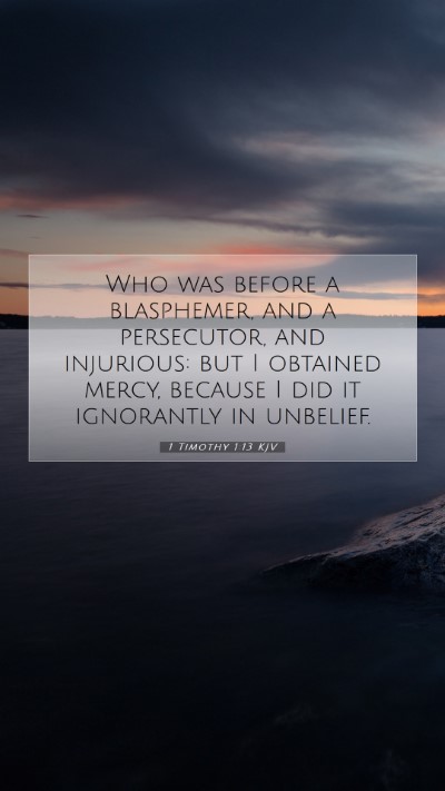 Picture 07 - 1 Timothy 1:13 KJV Mobile Phone Wallpaper - Who was before a blasphemer, and a persecutor, - Mobile Bible Verse Wallpaper