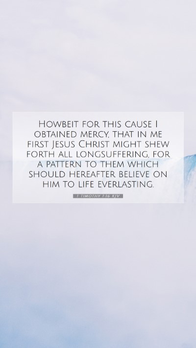 Picture 07 - 1 Timothy 1:16 KJV Mobile Phone Wallpaper - Howbeit for this cause I obtained mercy, that in - Mobile Bible Verse Wallpaper