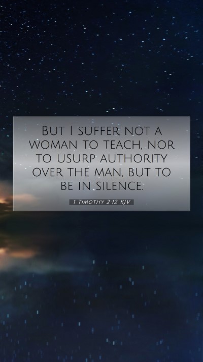 Picture 07 - 1 Timothy 2:12 KJV Mobile Phone Wallpaper - But I suffer not a woman to teach, nor to usurp - Mobile Bible Verse Wallpaper
