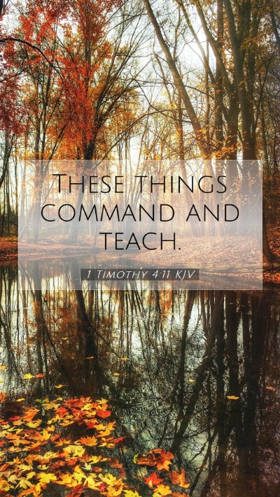 Picture 07 - 1 Timothy 4:11 KJV Mobile Phone Wallpaper - These things command and - Mobile Bible Verse Wallpaper