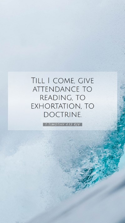 Picture 07 - 1 Timothy 4:13 KJV Mobile Phone Wallpaper - Till I come, give attendance to reading, to - Mobile Bible Verse Wallpaper