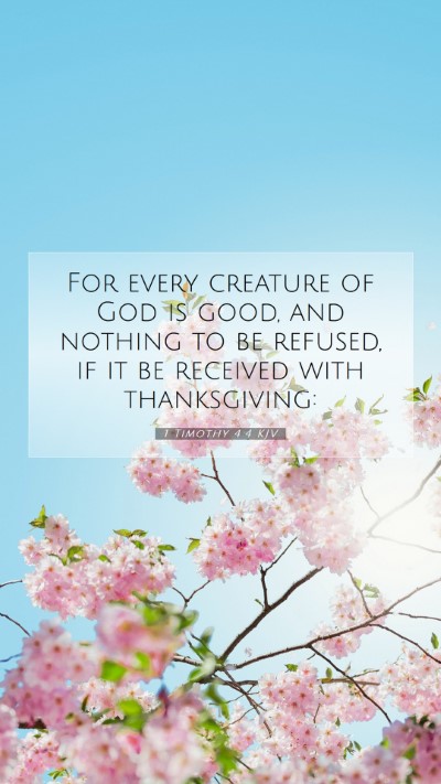 Picture 07 - 1 Timothy 4:4 KJV Mobile Phone Wallpaper - For every creature of God is good, and nothing to - Mobile Bible Verse Wallpaper