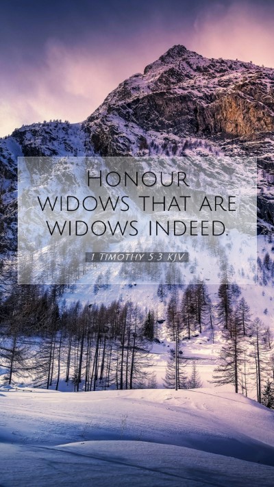 Picture 07 - 1 Timothy 5:3 KJV Mobile Phone Wallpaper - Honour widows that are widows - Mobile Bible Verse Wallpaper