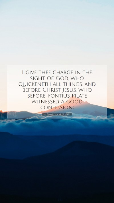 Picture 07 - 1 Timothy 6:13 KJV Mobile Phone Wallpaper - I give thee charge in the sight of God, who - Mobile Bible Verse Wallpaper