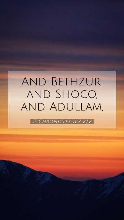 Picture 07 - 2 Chronicles 11:7 KJV Mobile Phone Wallpaper - And Bethzur, and Shoco, and - Mobile Bible Verse Wallpaper