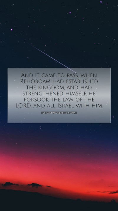 Picture 07 - 2 Chronicles 12:1 KJV Mobile Phone Wallpaper - And it came to pass, when Rehoboam had - Mobile Bible Verse Wallpaper