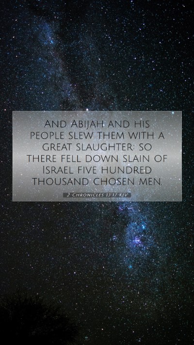 Picture 07 - 2 Chronicles 13:17 KJV Mobile Phone Wallpaper - And Abijah and his people slew them with a great - Mobile Bible Verse Wallpaper