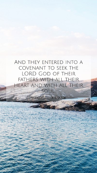 Picture 07 - 2 Chronicles 15:12 KJV Mobile Phone Wallpaper - And they entered into a covenant to seek the LORD - Mobile Bible Verse Wallpaper