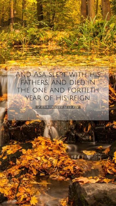 Picture 07 - 2 Chronicles 16:13 KJV Mobile Phone Wallpaper - And Asa slept with his fathers, and died in the - Mobile Bible Verse Wallpaper