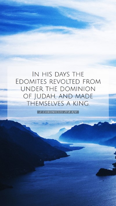 Picture 07 - 2 Chronicles 21:8 KJV Mobile Phone Wallpaper - In his days the Edomites revolted from under the - Mobile Bible Verse Wallpaper