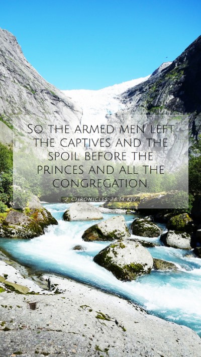 Picture 07 - 2 Chronicles 28:14 KJV Mobile Phone Wallpaper - So the armed men left the captives and the spoil - Mobile Bible Verse Wallpaper